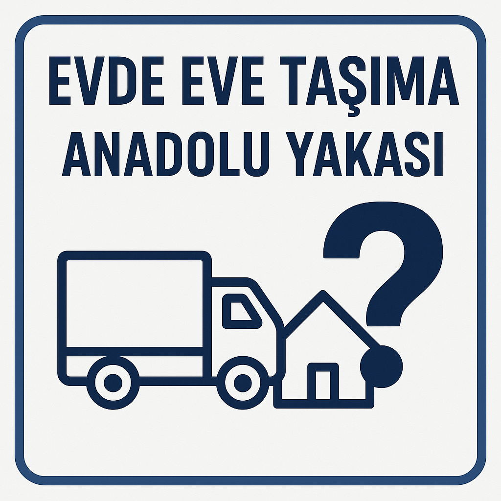 Anadolu Yakası Evden Eve Nakliyat